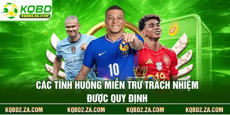 Các tình huống miễn trừ trách nhiệm được quy định