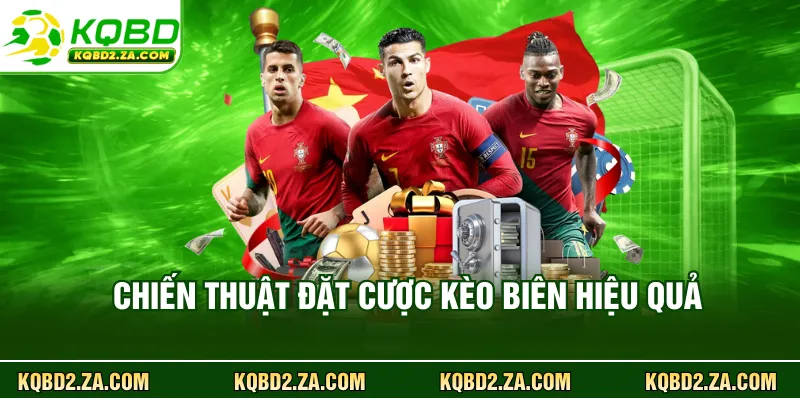 Chiến thuật đặt cược kèo biên hiệu quả 