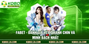 FABET - Đánh Giá Về Độ Xanh Chín Và Minh Bạch Nhất