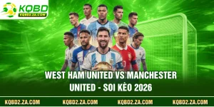 West Ham United vs Manchester United - Soi Kèo 2026